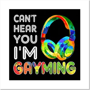 LGBT Can't Hear You I'm Gayming Video Gamer Gaming Posters and Art